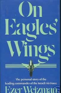 On Eagles' Wings, by Ezer Weizman . Weidenfeld and Nicholson UK 1976 second impression hardcover with dustjacket. 302 pages. SIGNED on titles page simply: "E. Weizman.(From eBay) 